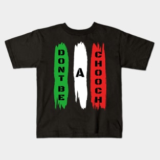 Funny Italian Sayings Don't Be A Chooch - Don't Be A Chooch Italian Flag Gift Kids T-Shirt